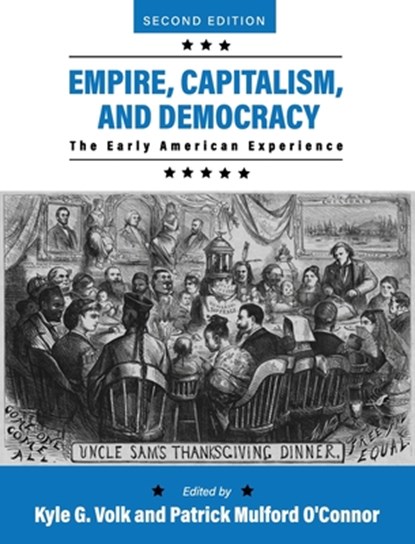 Empire, Capitalism, and Democracy, Kyle G. Volk ; Patrick Mulford O'Connor - Gebonden - 9798823302340