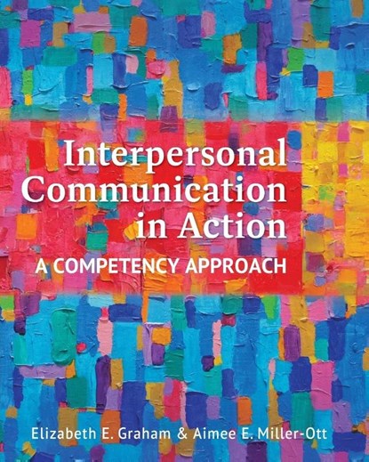 Interpersonal Communication in Action, Elizabeth E. Graham ; Aimee E. Miller-Ott - Paperback - 9798823303316