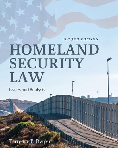 Homeland Security Law, Terrence P. Dwyer - Paperback - 9798823308571