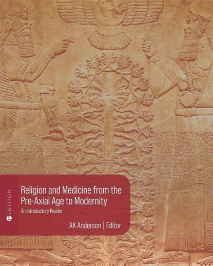 Religion and Medicine from the Pre-Axial Age to Modernity, A. K. Anderson - Paperback - 9798823309509