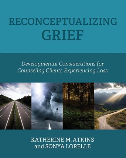 Reconceptualizing Grief, Katherine M. Atkins ; Sonya Lorelle - Paperback - 9798823312714