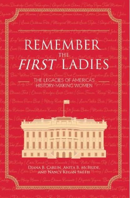 Remember the First Ladies, Diana Carlin ; Nancy Kegan Smith ; Anita McBride - Paperback - 9798823313193