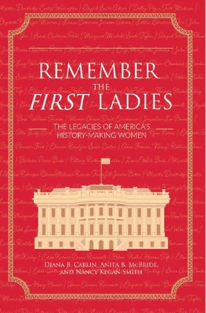Remember the First Ladies, Diana Carlin ; Nancy Kegan Smith ; Anita McBride - Paperback - 9798823313193