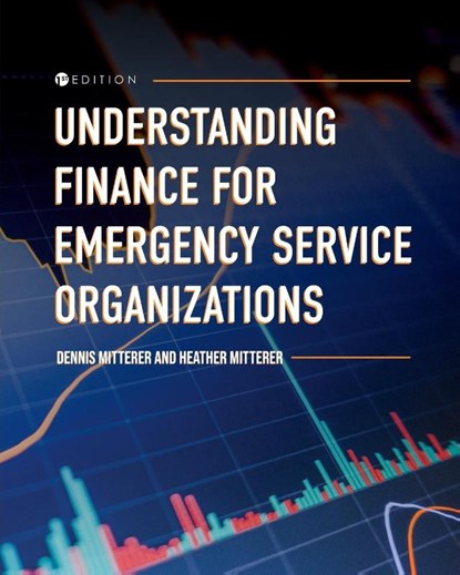 Understanding Finance for Emergency Service Organizations, Dennis Mitterer ; Heather Mitterer - Paperback - 9798823313360
