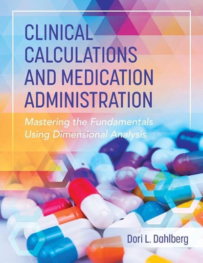 Clinical Calculations and Medication Administration, Dori L. Dahlberg - Paperback - 9798823320740