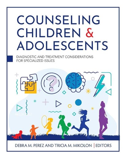 Counseling Children and Adolescents, Tricia Mikolon ; Debra Perez - Paperback - 9798823324618