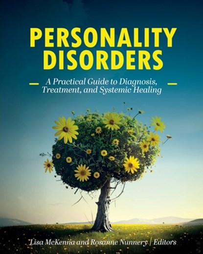 Personality Disorders: A Practical Guide to Diagnosis, Treatment, and Systemic Healing, Lisa McKenna - Paperback - 9798823342643