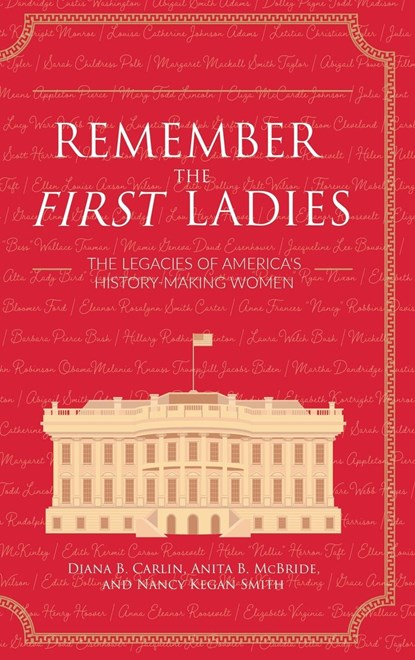 Remember the First Ladies, Diana Carlin ;  Nancy Kegan Smith ;  Anita McBride - Gebonden - 9798823346672