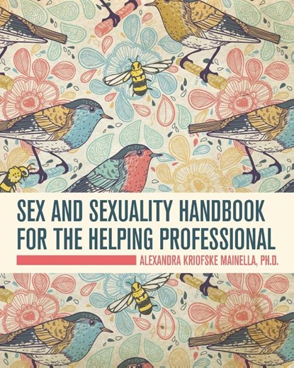 Sex and Sexuality Handbook for the Helping Professional, Alexandra Kriofske Mainella - Paperback - 9798823350228