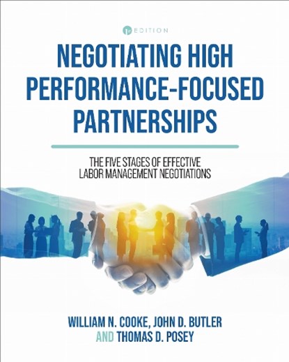 Negotiating High Performance-Focused Partnerships, William N. Cooke ; John D. Butler ; Thomas D. Posey - Paperback - 9798823356909