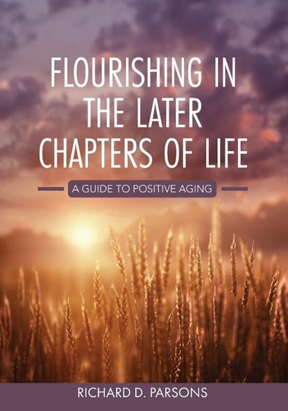 Flourishing in the Later Chapters of Life, Richard Parsons - Paperback - 9798823371414