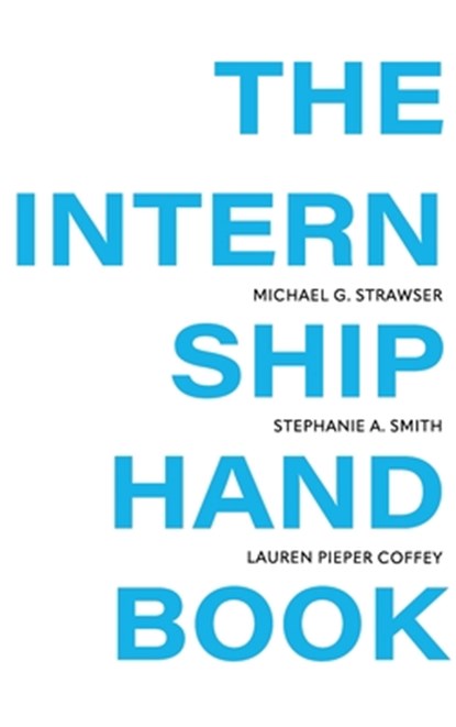 Internship Handbook, Michael Strawser ; Stephanie Smith ; Lauren Pieper Coffey - Gebonden - 9798823375368