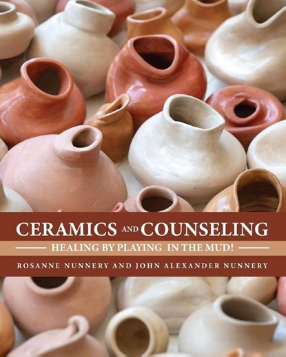 Ceramics and Counseling, Rosanne Nunnery ; John Alexander Nunnery - Paperback - 9798823376167
