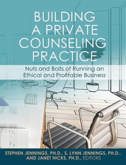 Building a Private Counseling Practice, Stephen Jennings ; S. Lynn Jennings ; Janet Hicks - Gebonden - 9798823378024