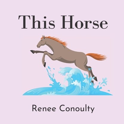 This Horse, Conoulty Renee Conoulty - Paperback - 9798823710053