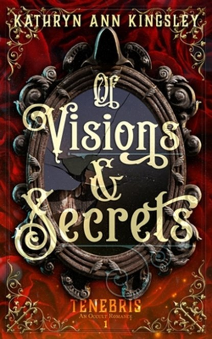 Of Visions & Secrets, Kathryn Ann Kingsley - Paperback - 9798824517309