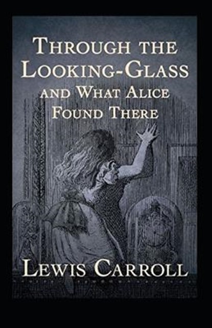 Through the Looking Glass (And What Alice Found There) Annotated, CARROLL,  Lewis - Paperback - 9798828137336