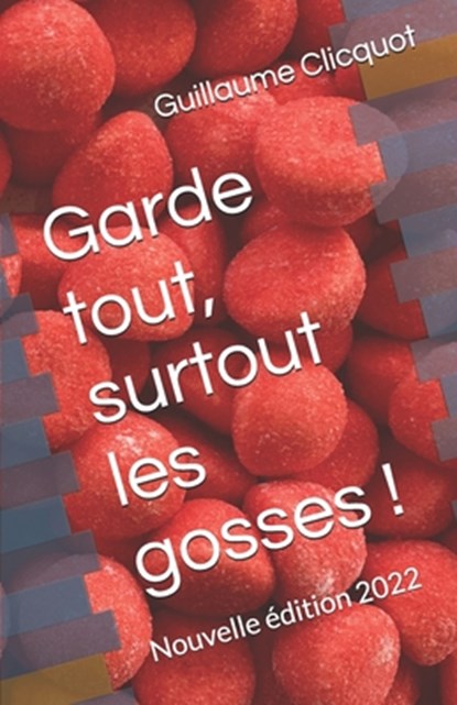 Garde tout, surtout les gosses !, Guillaume Clicquot - Paperback - 9798829223977