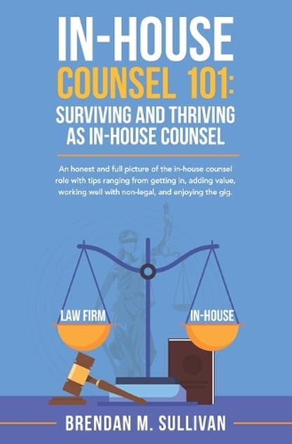 In-House Counsel 101, Brendan M Sullivan - Paperback - 9798830991711