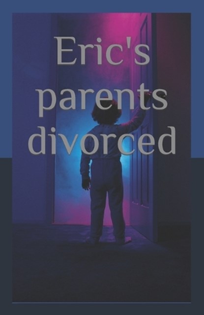 Eric's parents divorced, Candice Bell - Paperback - 9798831443400