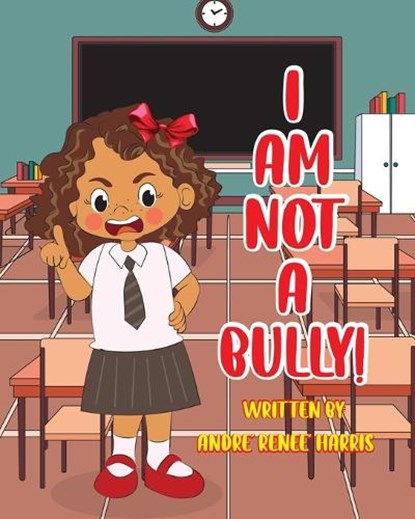 I Am Not a Bully, HARRIS,  Andre' Renee' - Paperback - 9798835761418