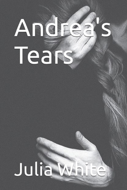 Andrea's Tear's, Julia J White - Paperback - 9798835937684