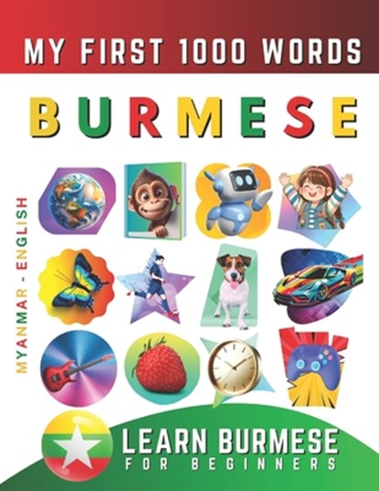 Learn Burmese for Beginners, My First 1000 Words: Bilingual Myanmar - English Language Learning Book for Kids & Adults, Effie Delarosa - Paperback - 9798837118876