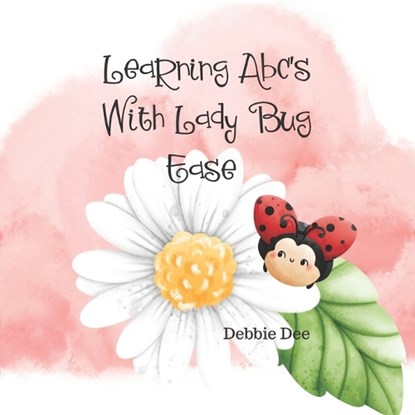 Learning ABC's With lady Bug Ease, DEE,  Debbie - Paperback - 9798837193903