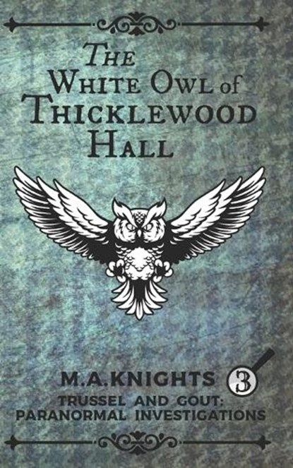 The White Owl of Thicklewood Hall, M a Knights - Paperback - 9798838028310