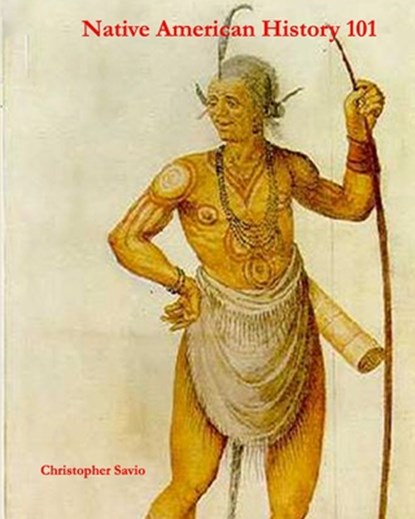 Native American History 101, Christopher Savio - Paperback - 9798838173867