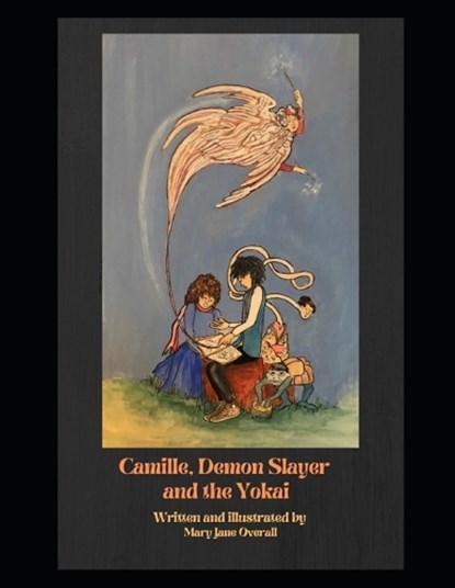 CAMILLE, DEMON SLAYER and the YOKAI.: a look at the art and culture of Japan., Mary Jane Overall - Paperback - 9798838185778