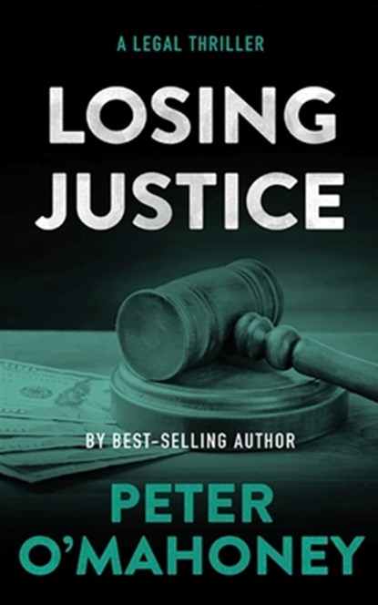 Losing Justice: A Legal Thriller, Peter O'Mahoney - Paperback - 9798838449726