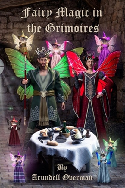 Fairy Magic in the Grimoires, Arundell Overman - Paperback - 9798838757593