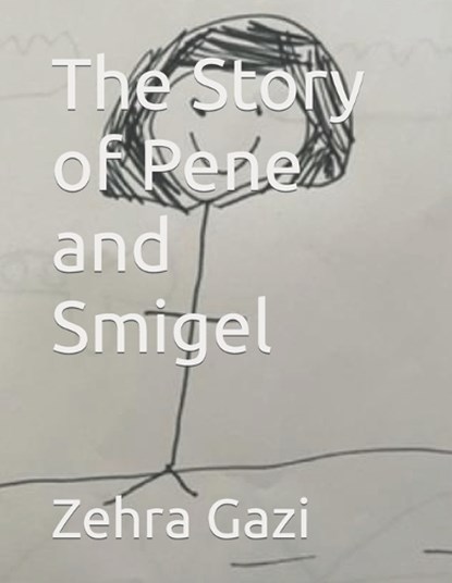 The Story of Pene and Smigel, GAZI,  Zehra - Paperback - 9798839263901