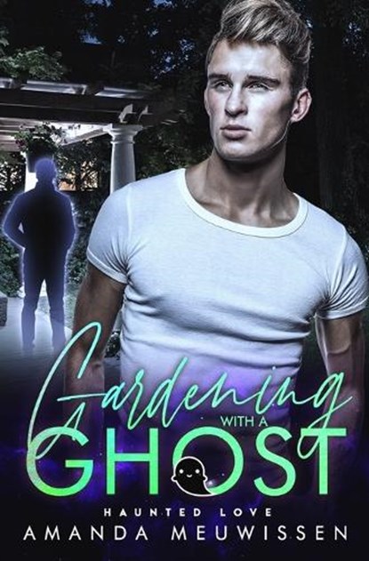 Gardening with a Ghost, Amanda Meuwissen - Paperback - 9798840573235