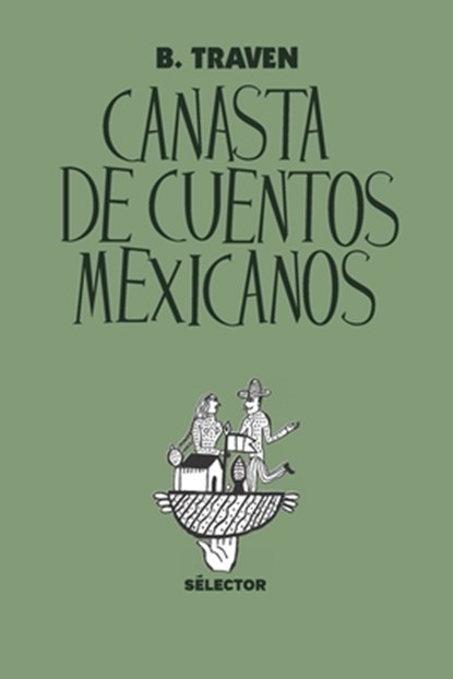 Canasta de cuentos mexicanos, B Traven - Paperback - 9798842900077