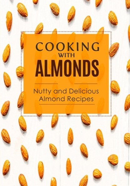 Cooking with Almonds, Booksumo Press - Paperback - 9798843881283