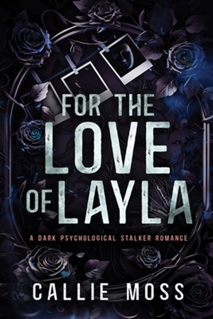 For the Love of Layla: A Dark Psychological Stalker Romance, MOSS,  Callie - Paperback - 9798844058172