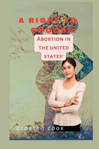 A right to choose, Gloria J Cook - Paperback - 9798844119323