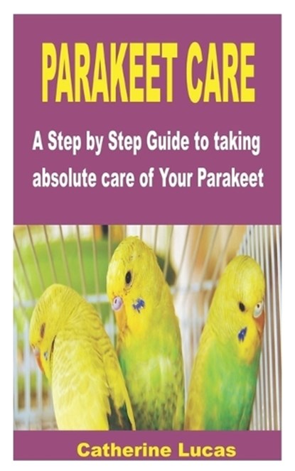 Parakeet Care, Catherine Lucas - Paperback - 9798844454189