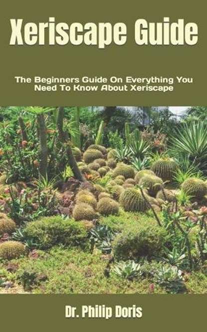 Xeriscape Guide, DORIS,  Dr Philip - Paperback - 9798844482618