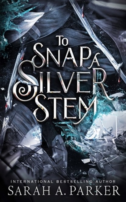To Snap a Silver Stem, Sarah A Parker - Paperback - 9798844489952