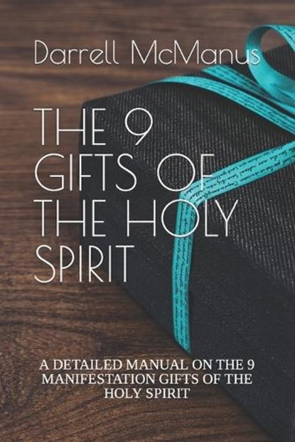 The 9 Gifts of the Holy Spirit: A Detailed Manual on the 9 Manifestation Gifts of the Holy Spirit, Darrell J. McManus - Paperback - 9798844584992