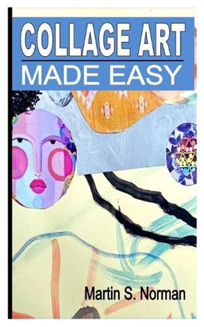 Collage Art Made Easy, S NORMAN,  Martin - Paperback - 9798845903099