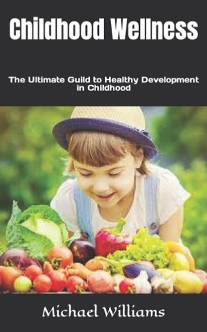 Childhood Wellness, WILLIAMS,  Michael - Paperback - 9798845923325