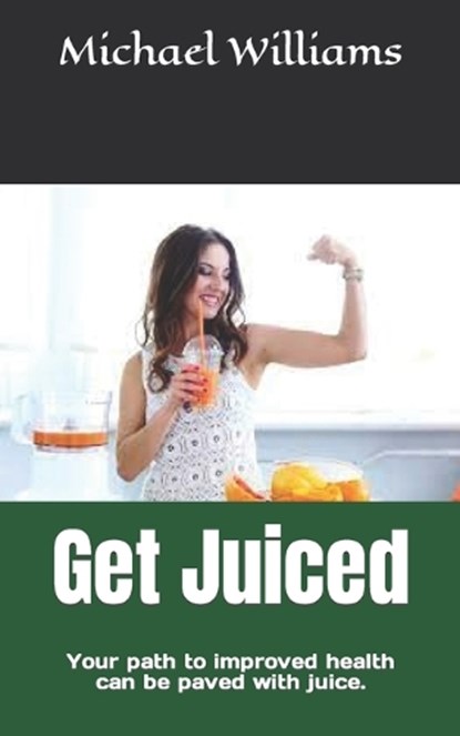 Get Juiced, WILLIAMS,  Michael - Paperback - 9798846130579