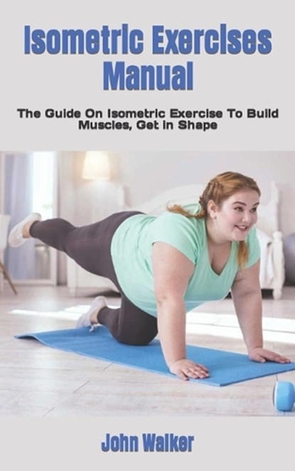 Isometric Exercises Manual, WALKER,  John - Paperback - 9798846234413