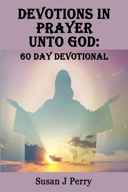 Devotions In Prayer Unto God, PERRY,  Susan J - Paperback - 9798846245006