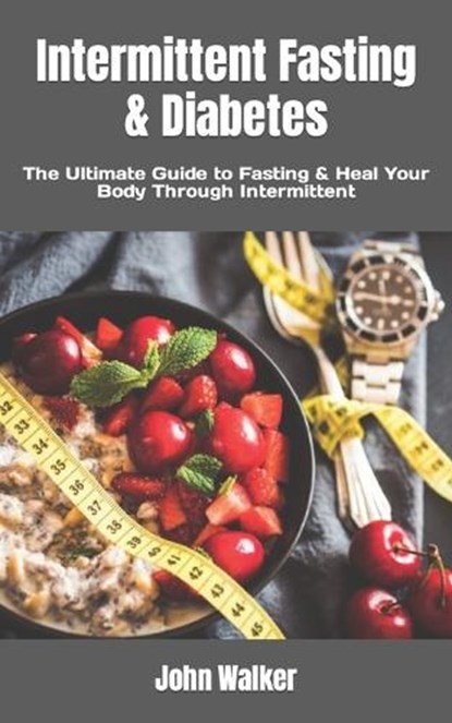 Intermittent Fasting & Diabetes, WALKER,  John - Paperback - 9798846248489