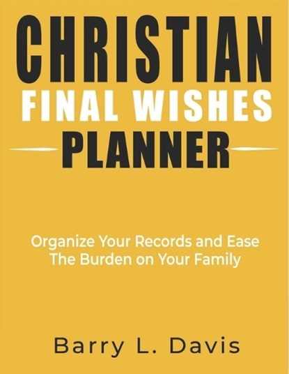 Christian Final Wishes Planner, Barry L Davis - Paperback - 9798846281714